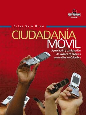 cover image of Ciudadanía móvil. Apropiación y participación de jóvenes en sectores vulnerables en  Colombia